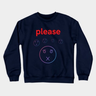 Please No Talking - Shut Up Crewneck Sweatshirt